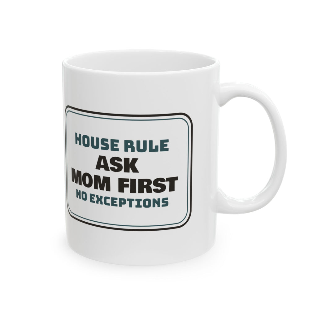 Ask Mom First Coffee Mug No Exceptions