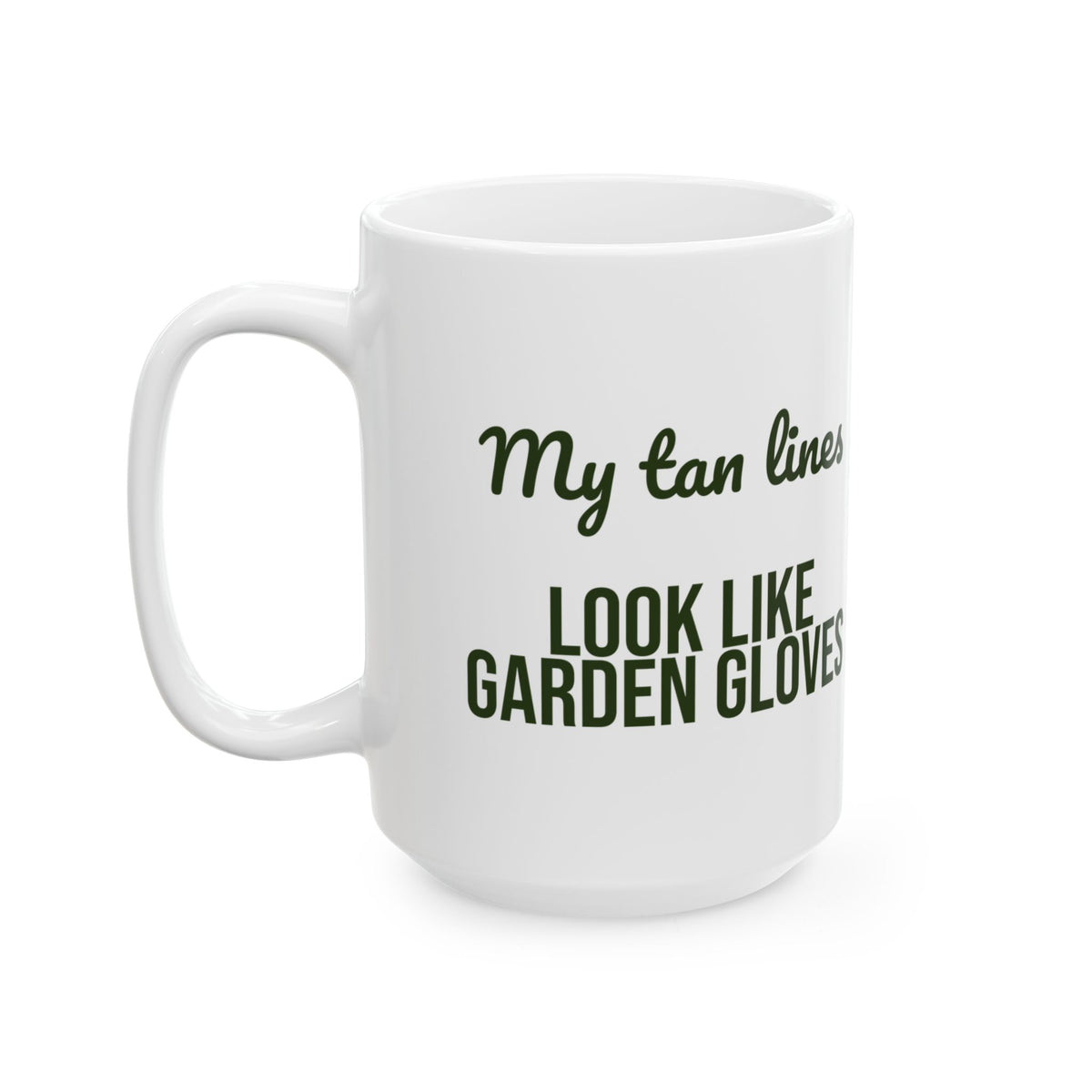 Gardening Coffee Mug My Tan Lines Look Like Garden Gloves