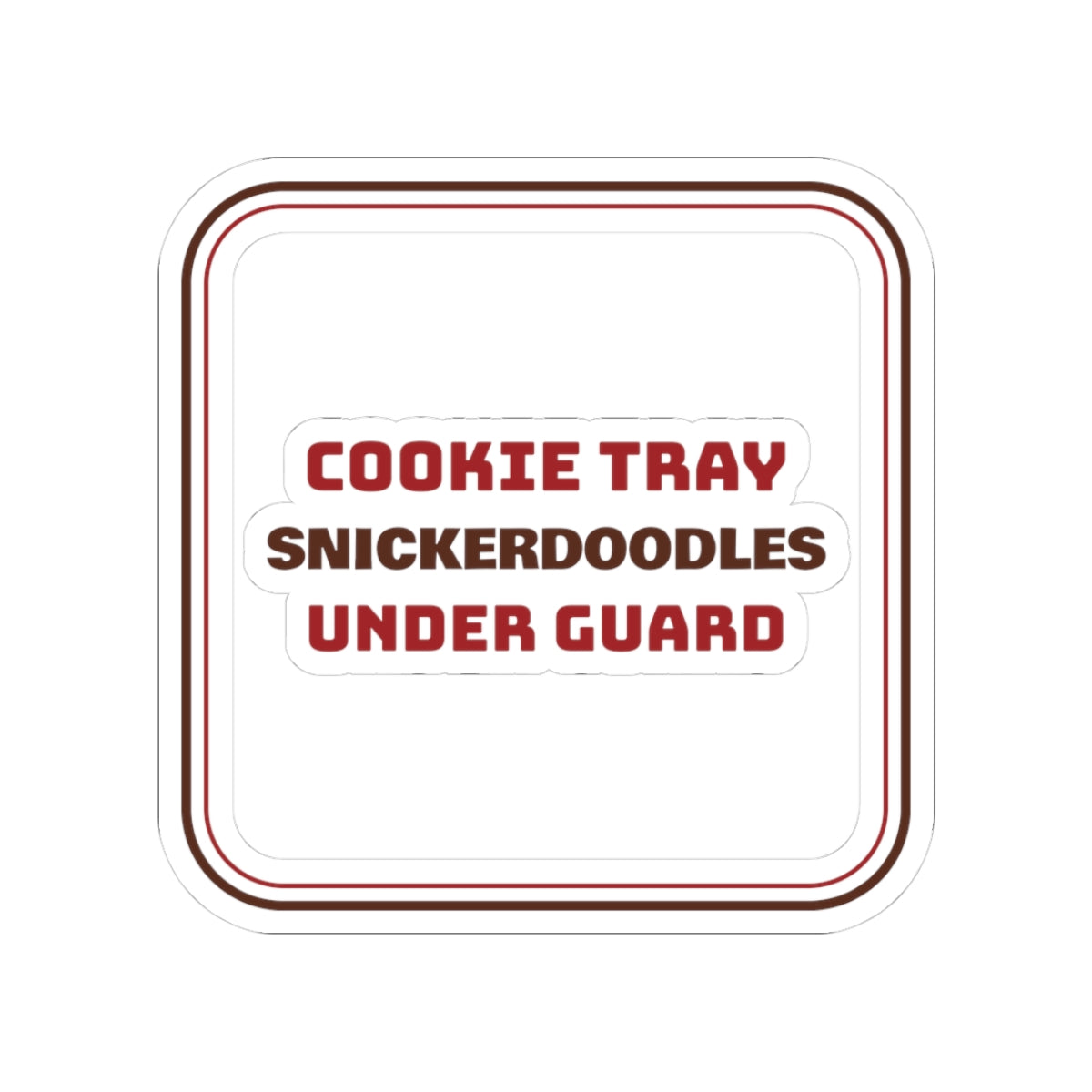 Funny Christmas Cookie Sticker Snickerdoodles Under Guard Baker