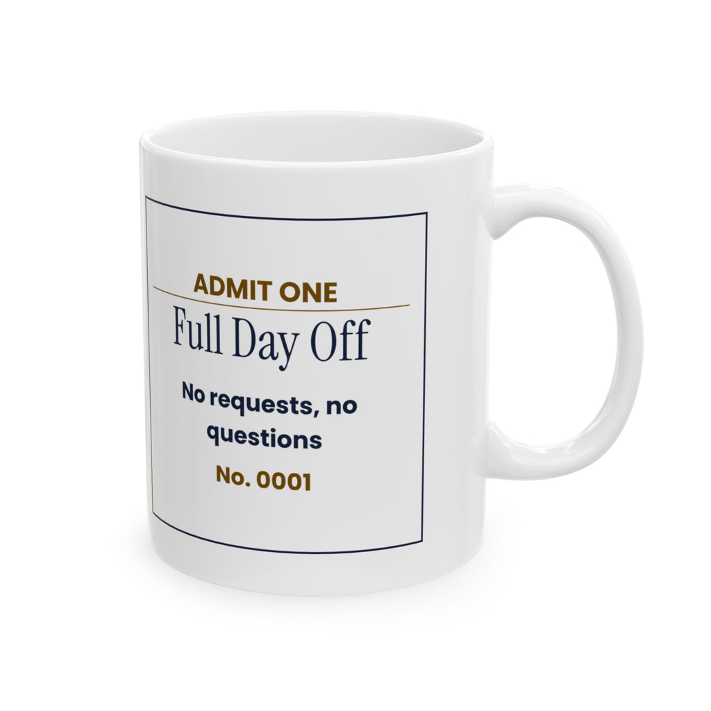 Funny Wife Coffee Mug Admit One Day Off Ticket For Wife