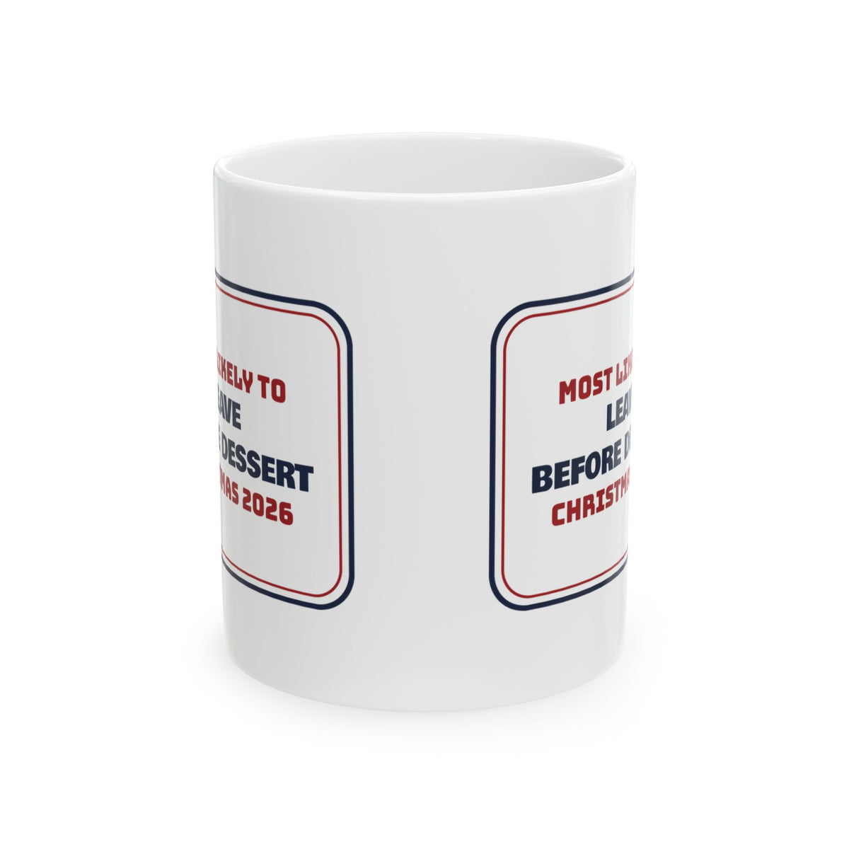 Funny Family Christmas Coffee Mug Most Likely To Leave Before Dessert