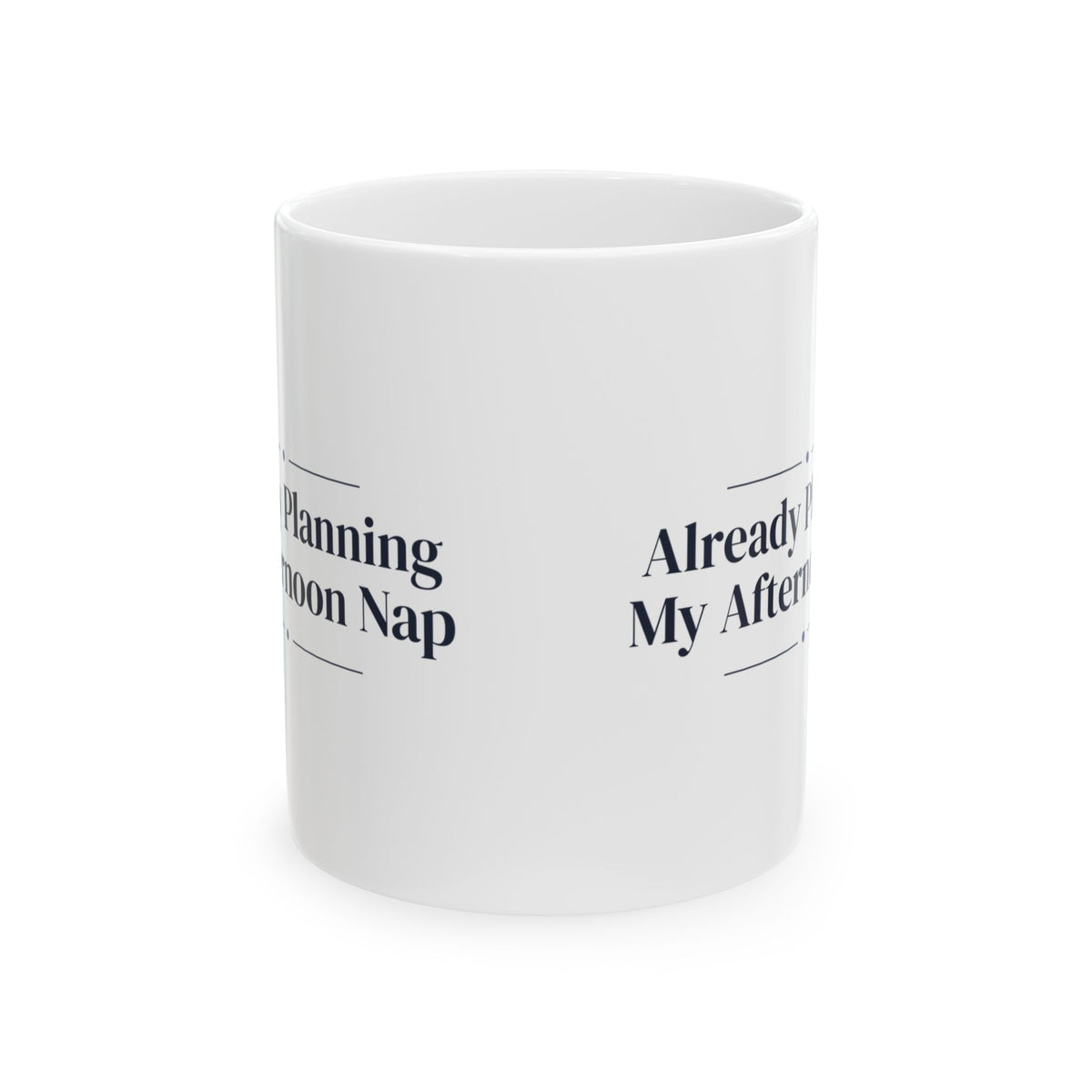 Funny Morning Coffee Mug Already Planning My Afternoon Nap