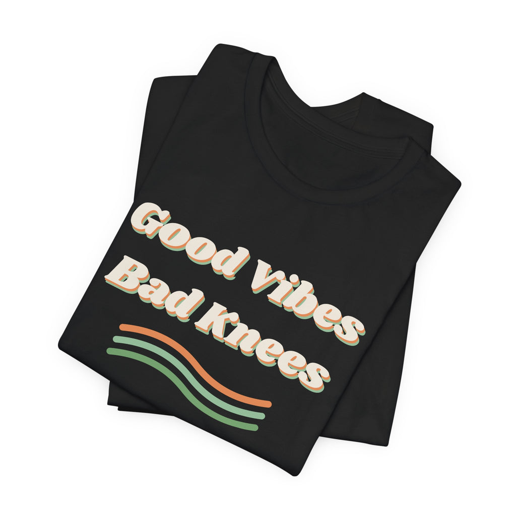 Funny Retro Shirt Good Vibes Bad Knees