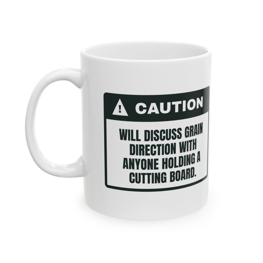 Funny Woodworking Mug Ask Me About Grain Direction Caution Label