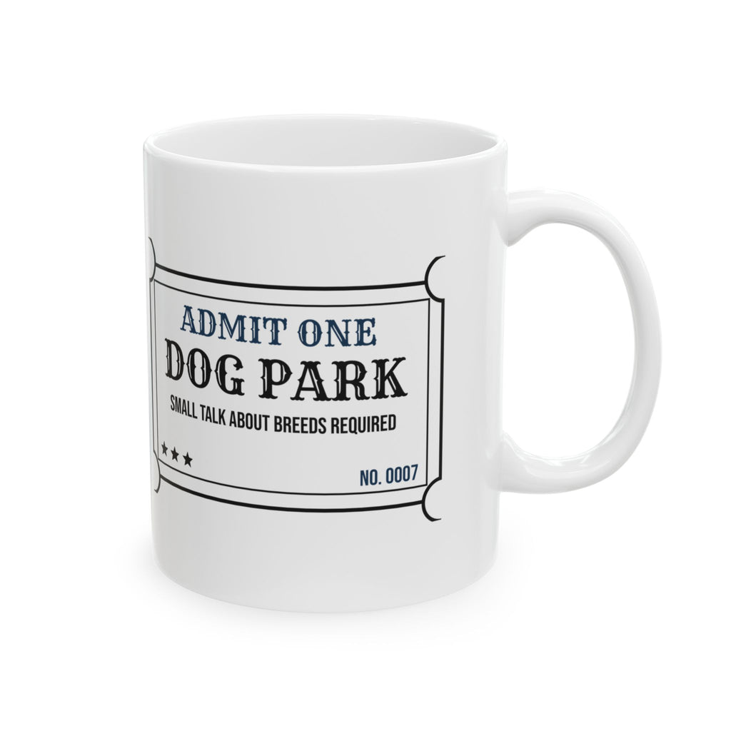 Dog Dad Coffee Mug Admit One Dog Park