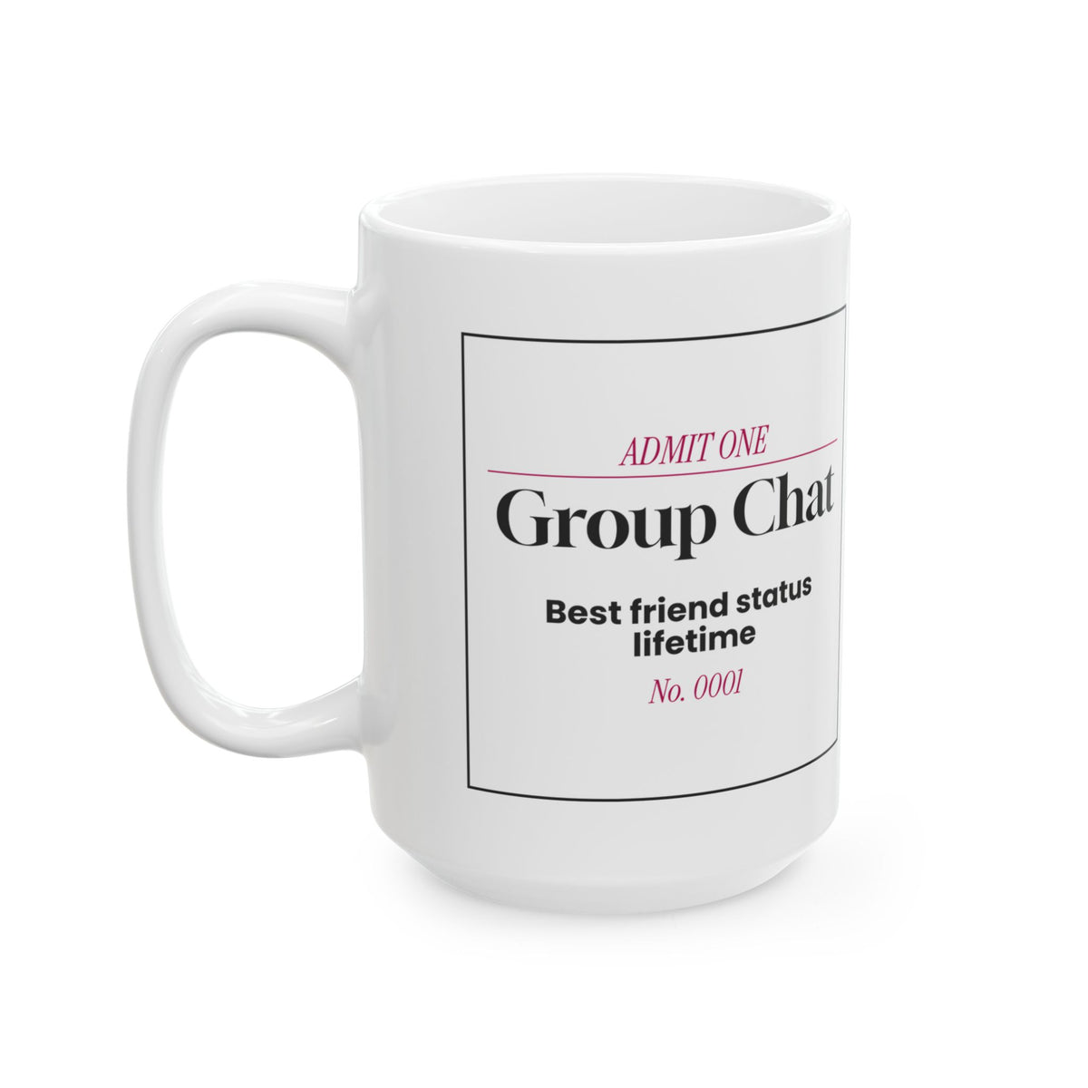 Group Chat Lifetime Ticket Coffee Mug For Best Friends