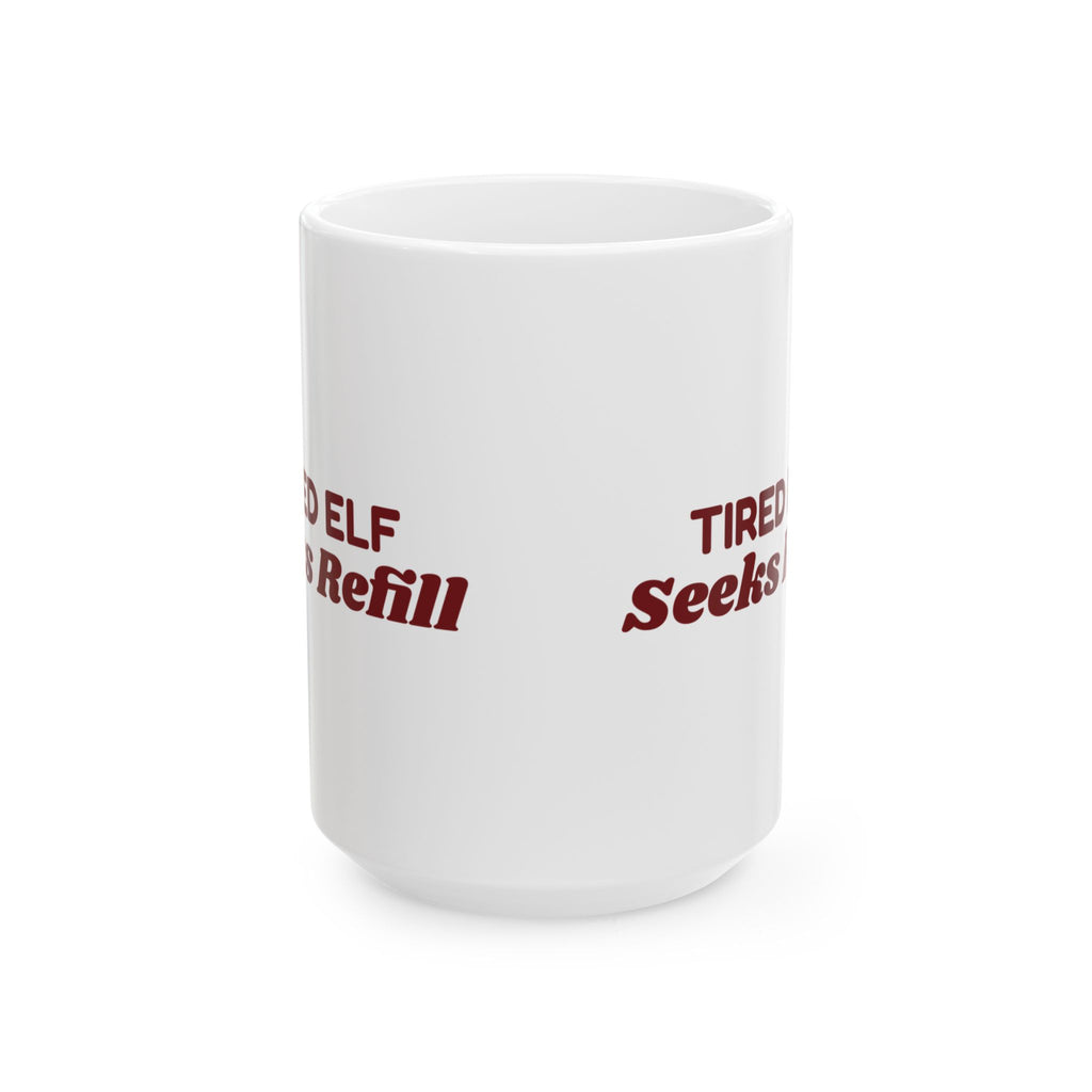Funny Christmas Coffee Mug Tired Elf Seeks Refill For Coffee Lovers