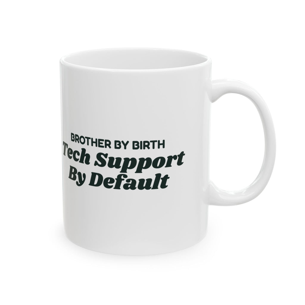 Funny Brother Coffee Mug Brother By Birth Tech Support By Default