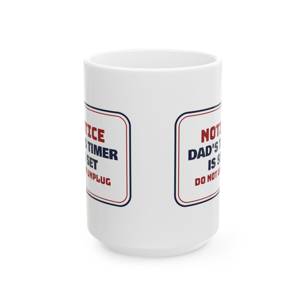 Funny Christmas Coffee Mug Dad's Timer Is Set Do Not Unplug For Dads