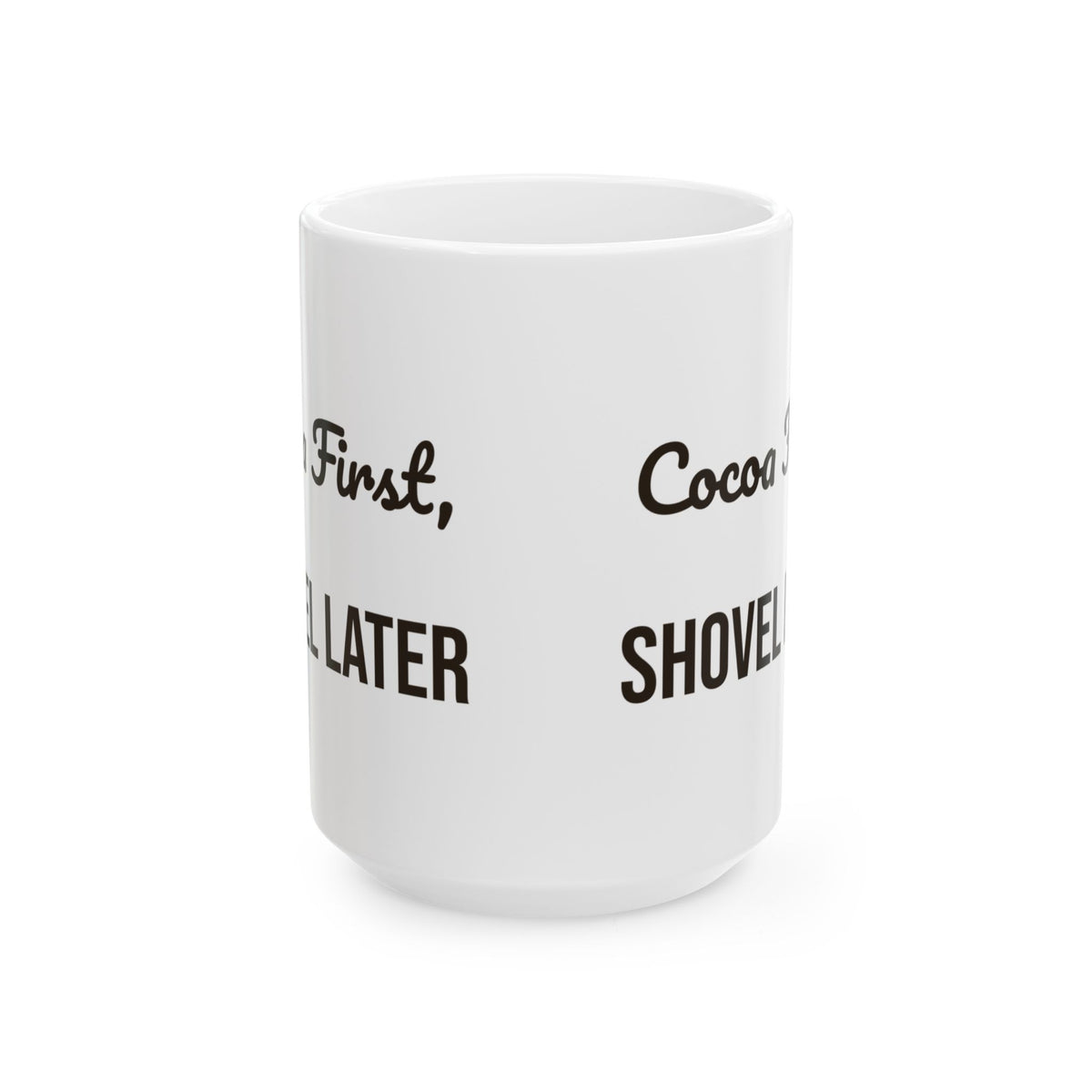 Funny Hot Cocoa Coffee Mug Cocoa First Shovel Later Winter Coffee Mug