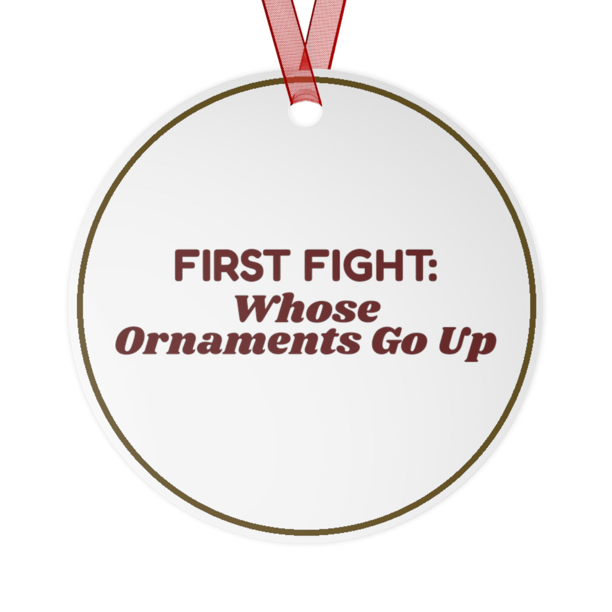 Funny Christmas Ornament First Fight Whose Ornaments Go Up