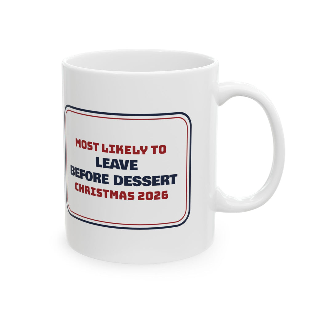 Funny Family Christmas Coffee Mug Most Likely To Leave Before Dessert