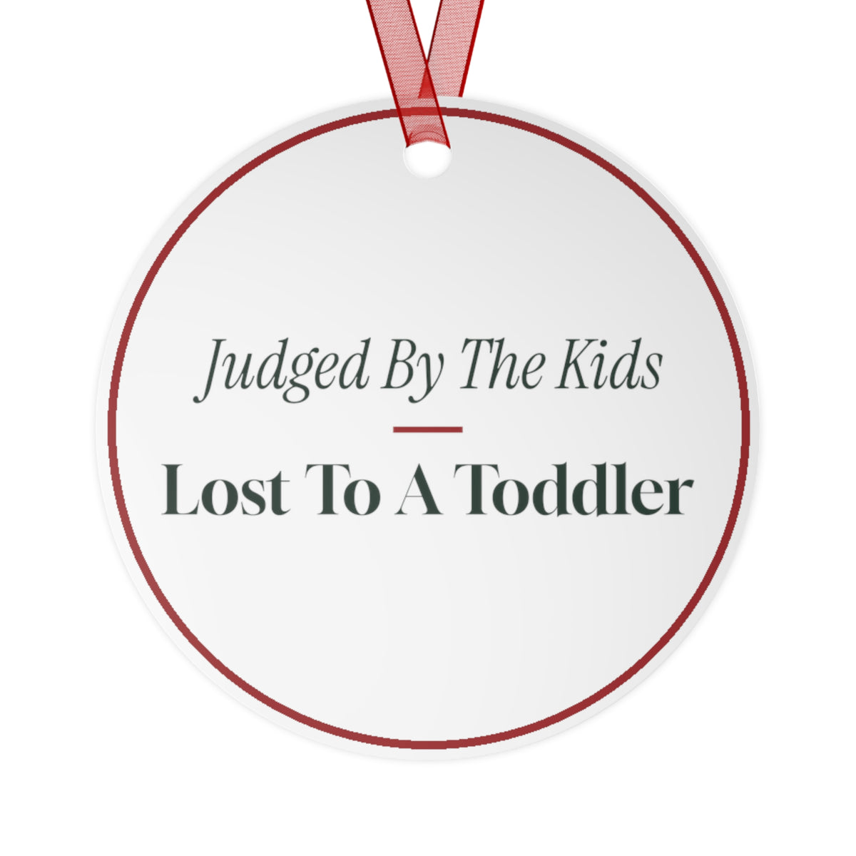 Funny Christmas Ornament Judged By The Kids Lost To A Toddler