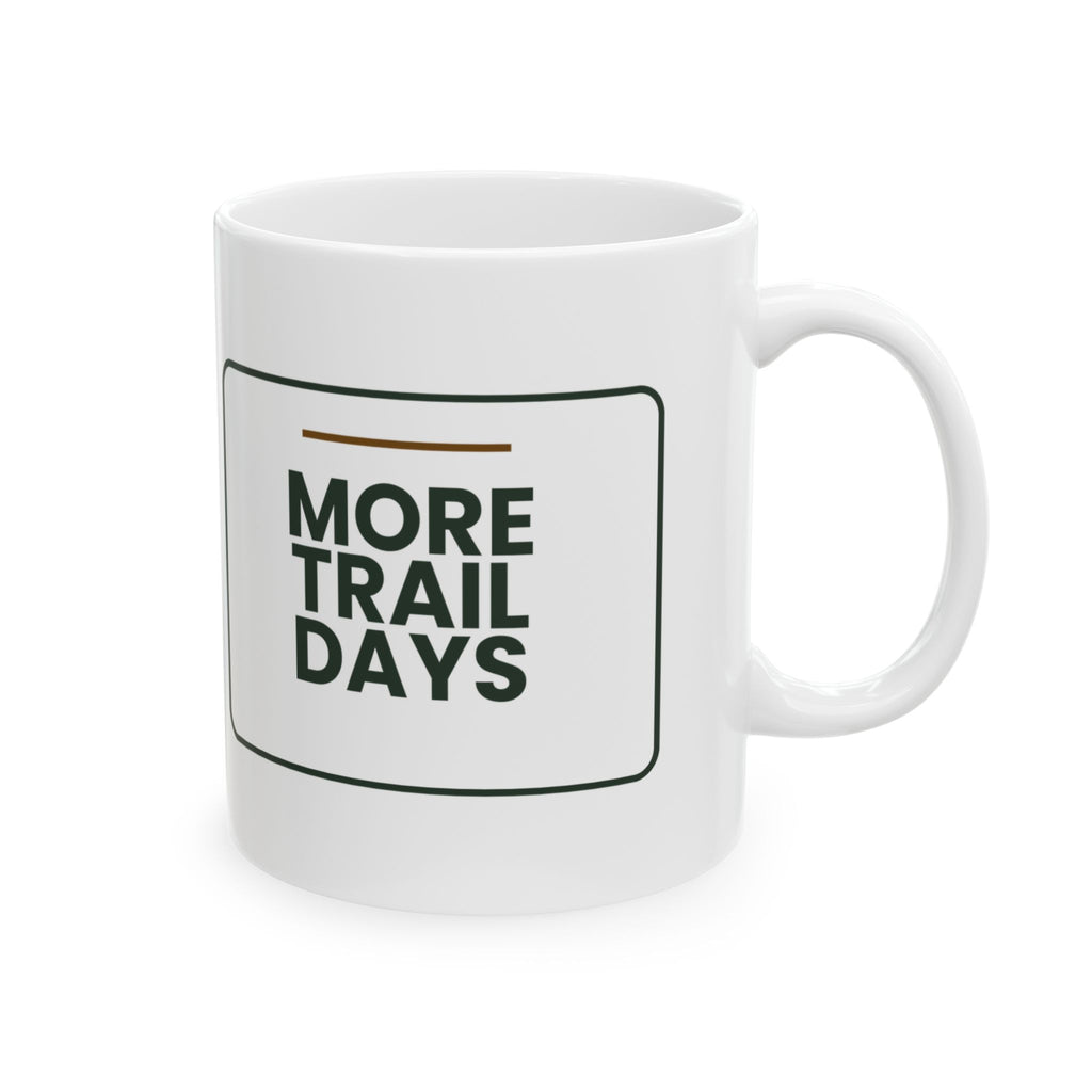 Funny Hiking Coffee Mug More Trail Days For Outdoor Lovers