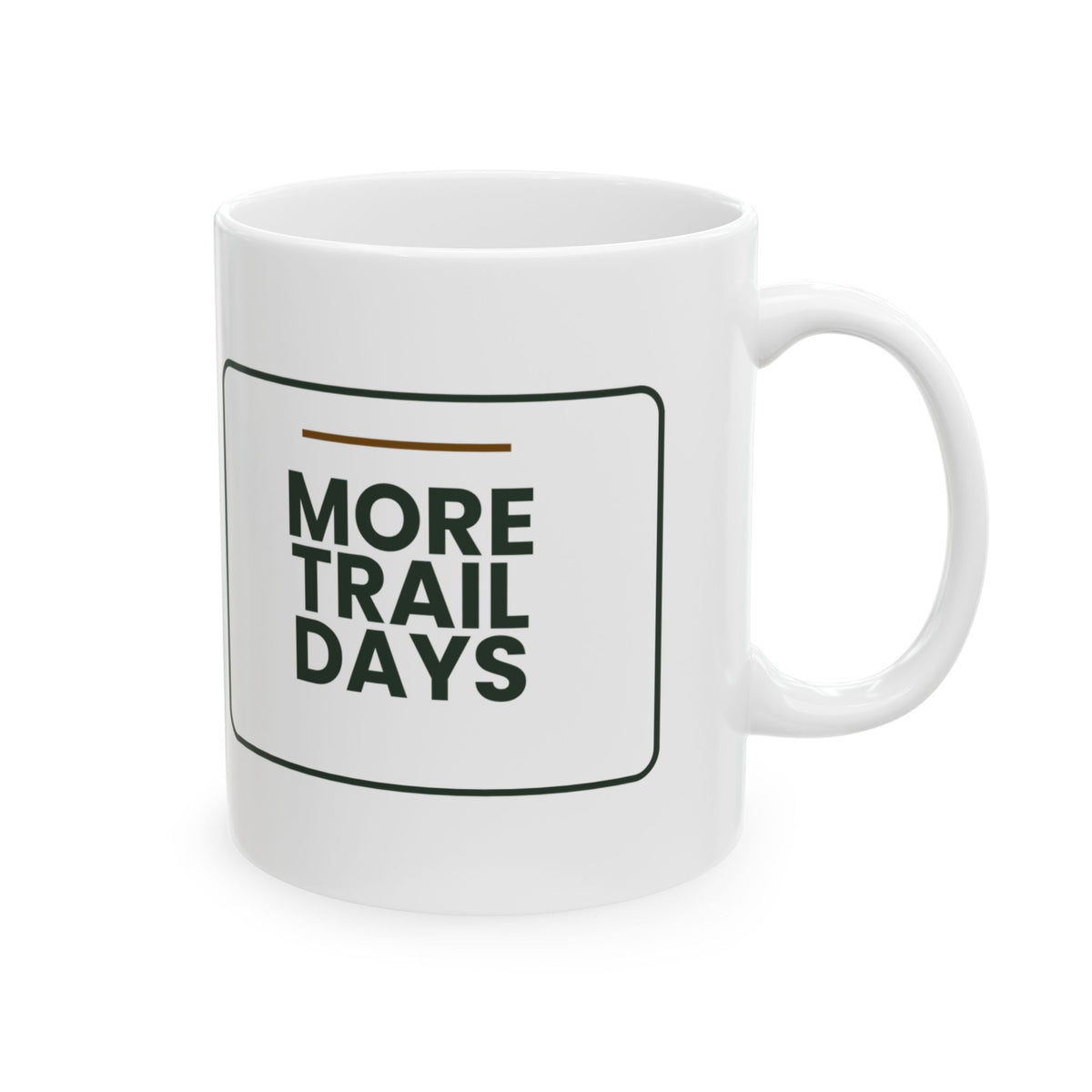Funny Hiking Coffee Mug More Trail Days For Outdoor Lovers
