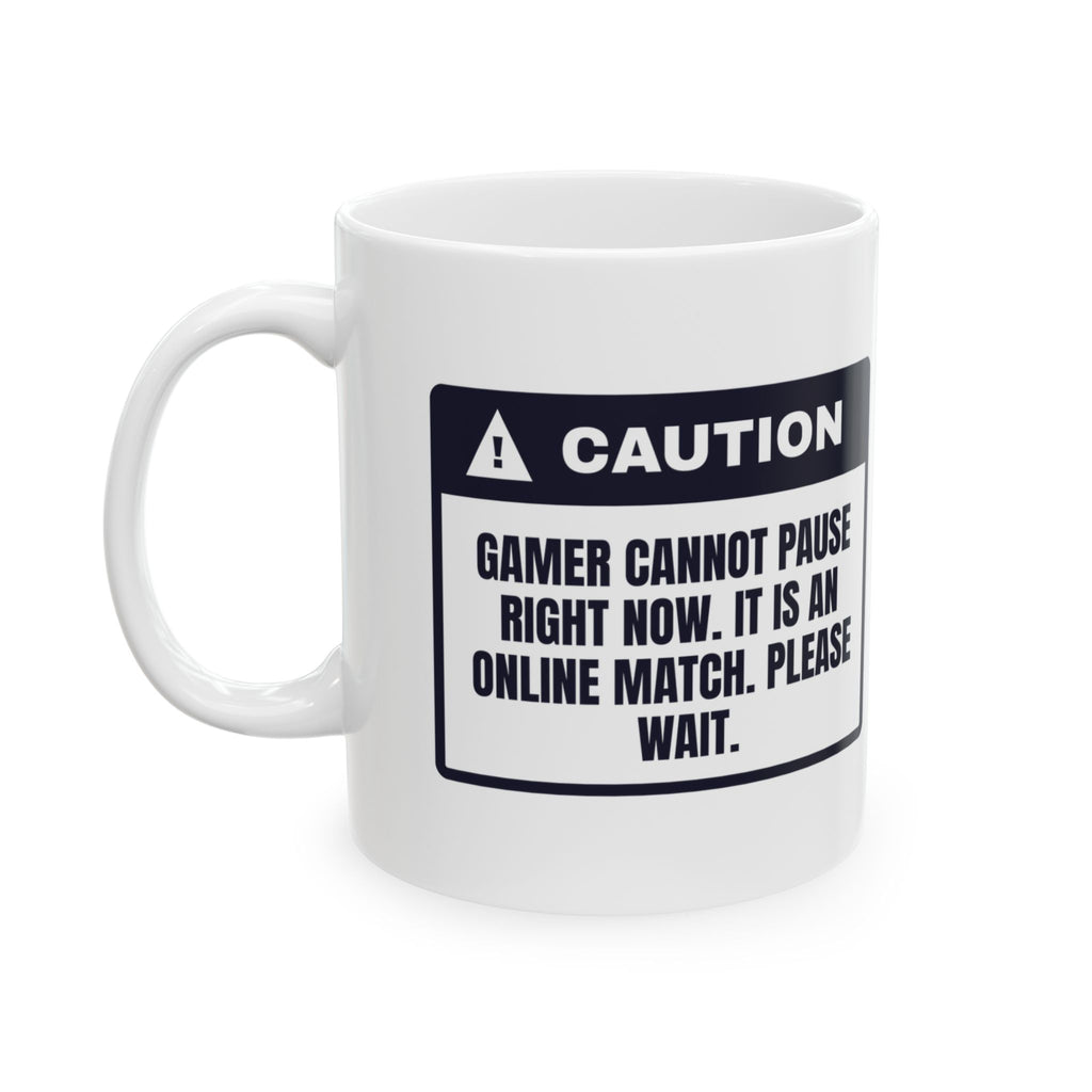 Funny Gamer Coffee Mug Can't Pause It's Online