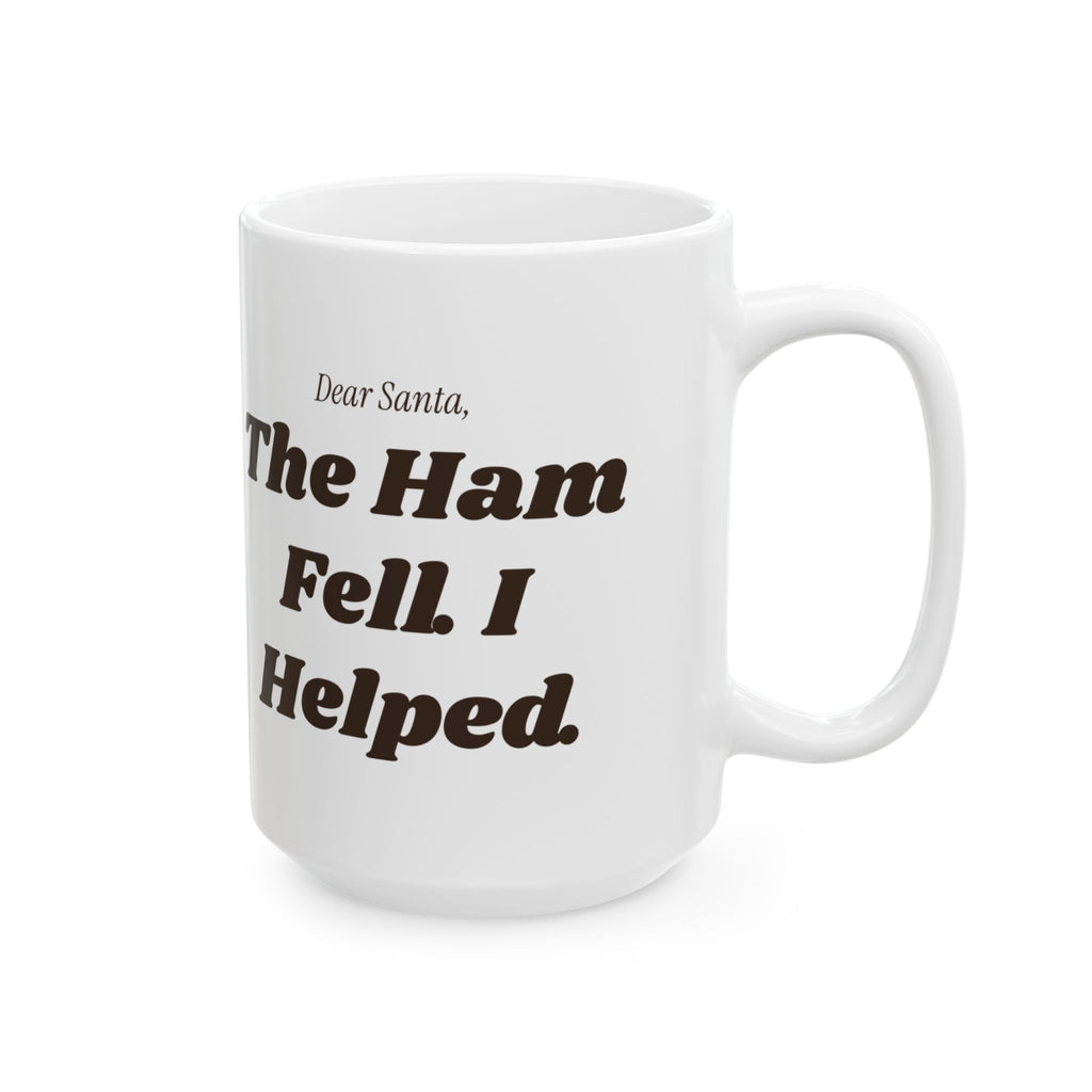 Funny Christmas Coffee Mug Dear Santa The Ham Fell I Helped Dog Letter