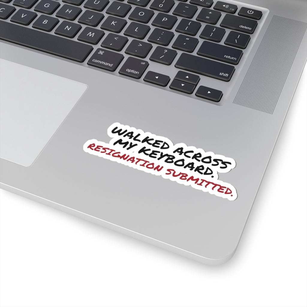 Walked Across My Keyboard. Resignation Submitted Sticker, Funny Cat