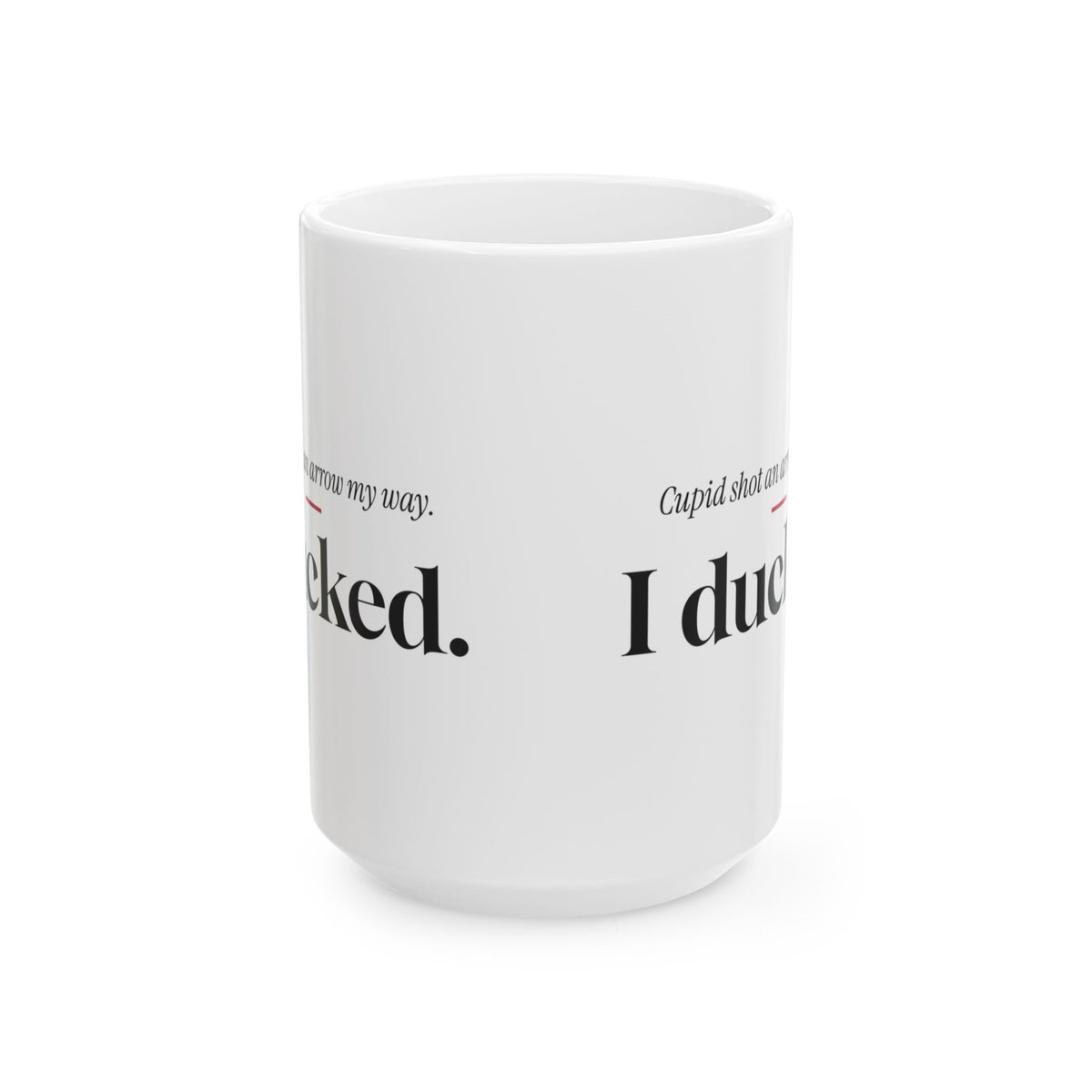 Funny Single Coffee Mug Cupid Shot An Arrow I Ducked For Her