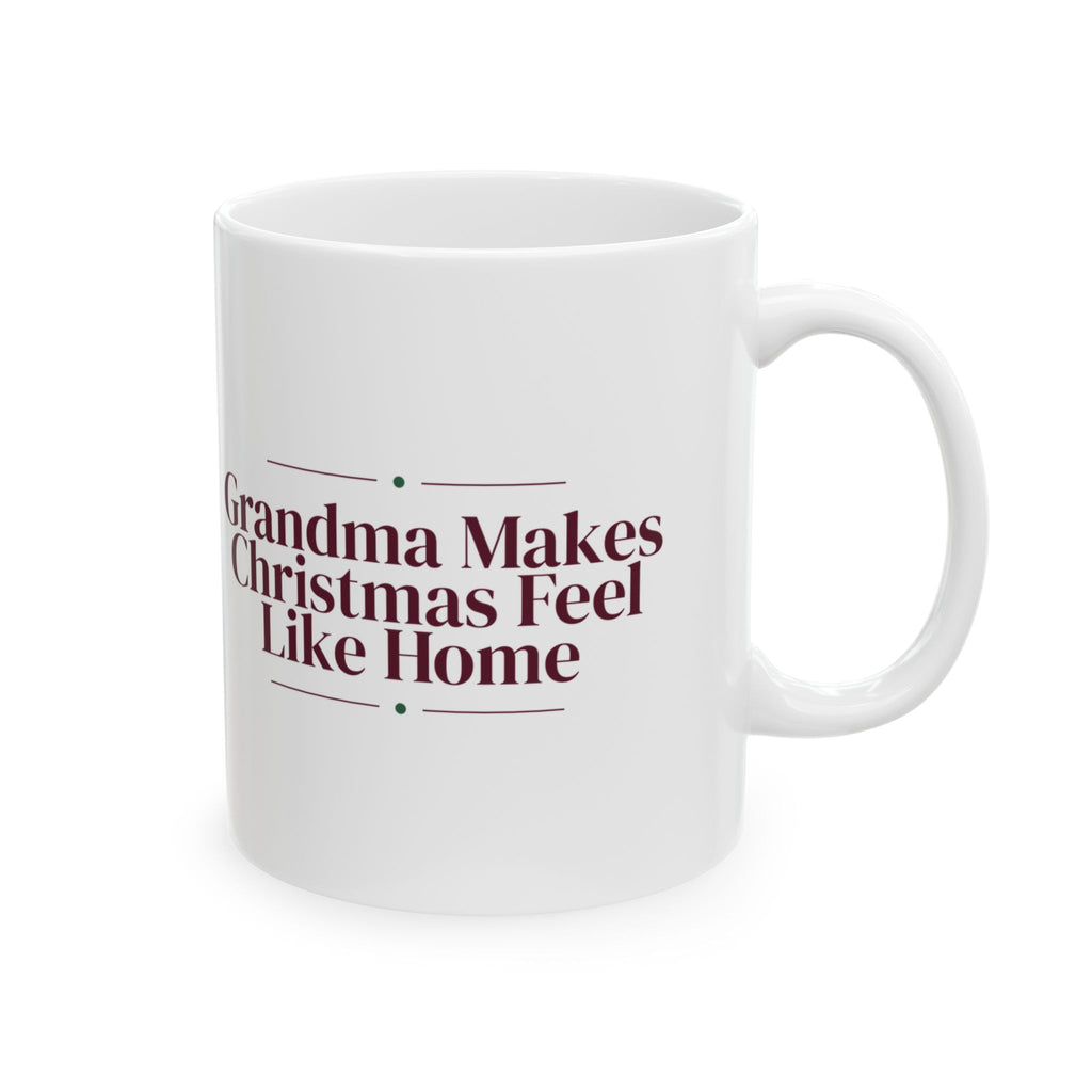 Christmas Coffee Mug Grandma Makes Christmas Feel Like Home