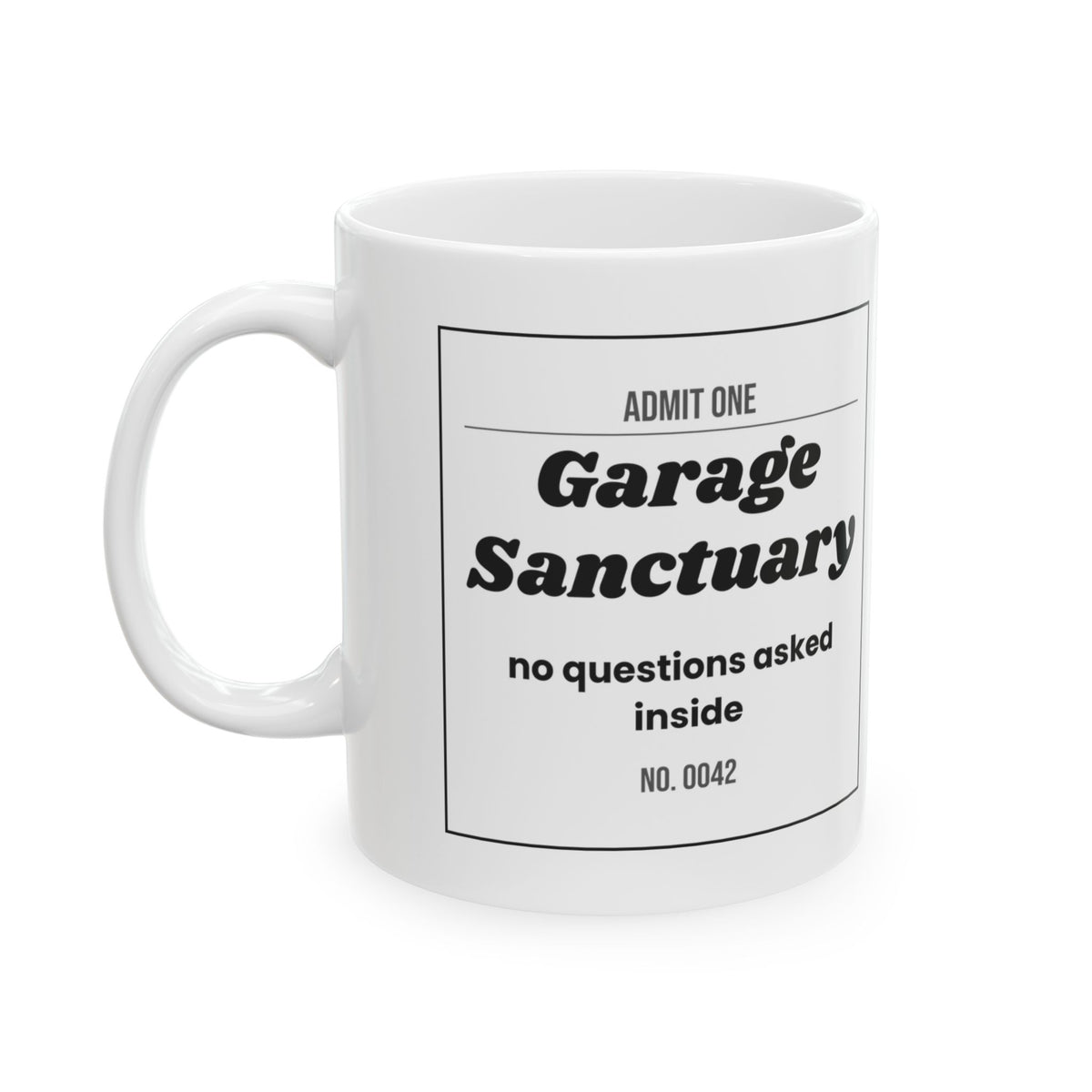 Funny Garage Dad Coffee Mug Garage Sanctuary Ticket For Dad