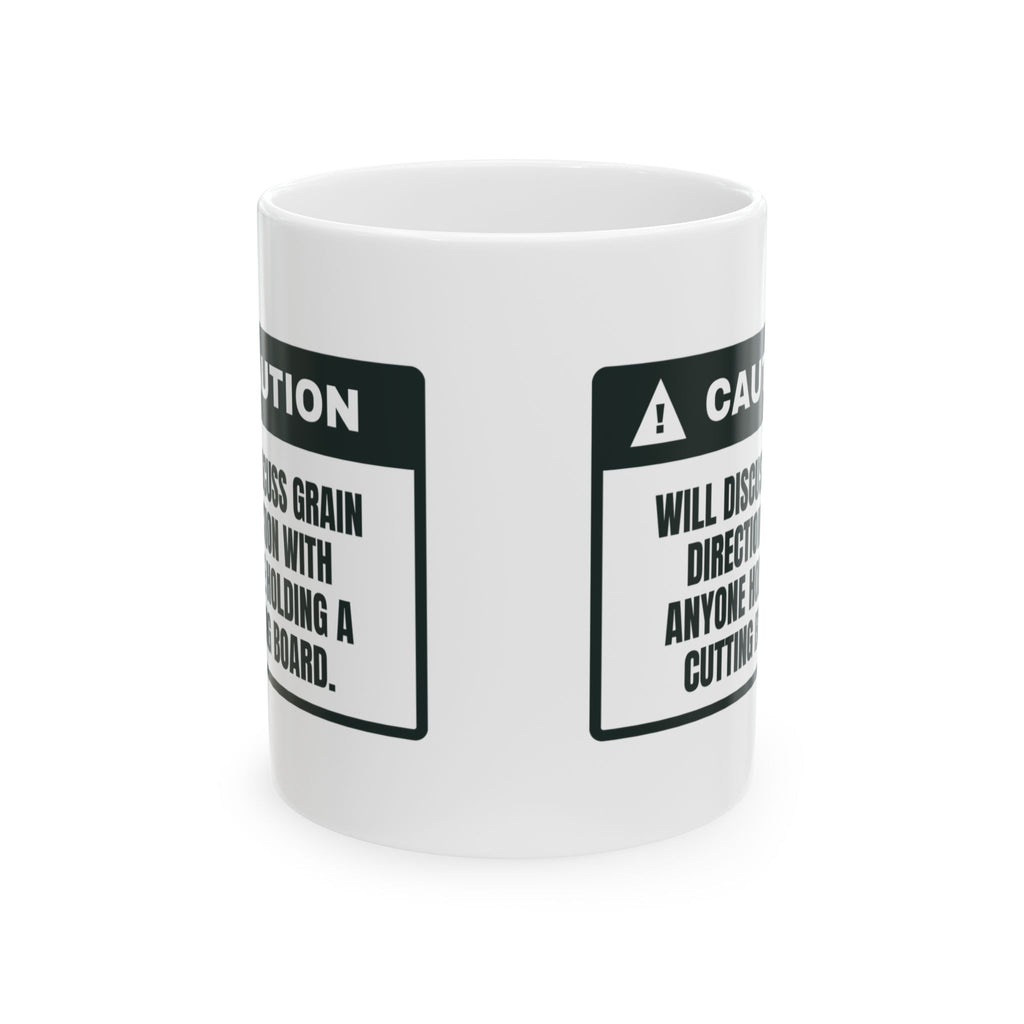 Funny Woodworking Mug Ask Me About Grain Direction Caution Label