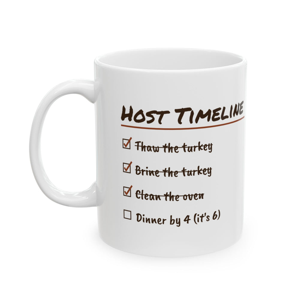 Funny Thanksgiving Coffee Mug Host Timeline Dinner By 4 It's 6 For Hosts