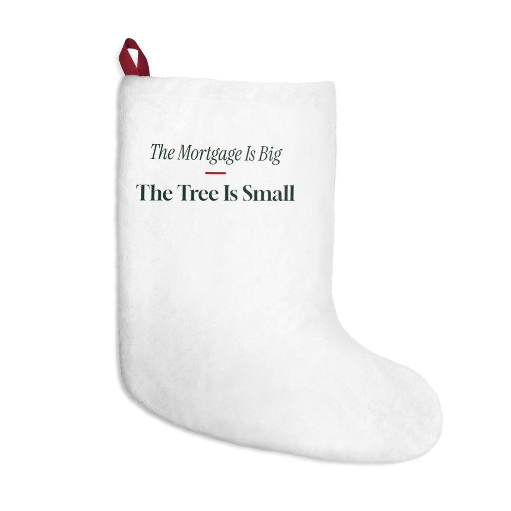 Funny New Homeowner Christmas Stocking The Mortgage Is Big