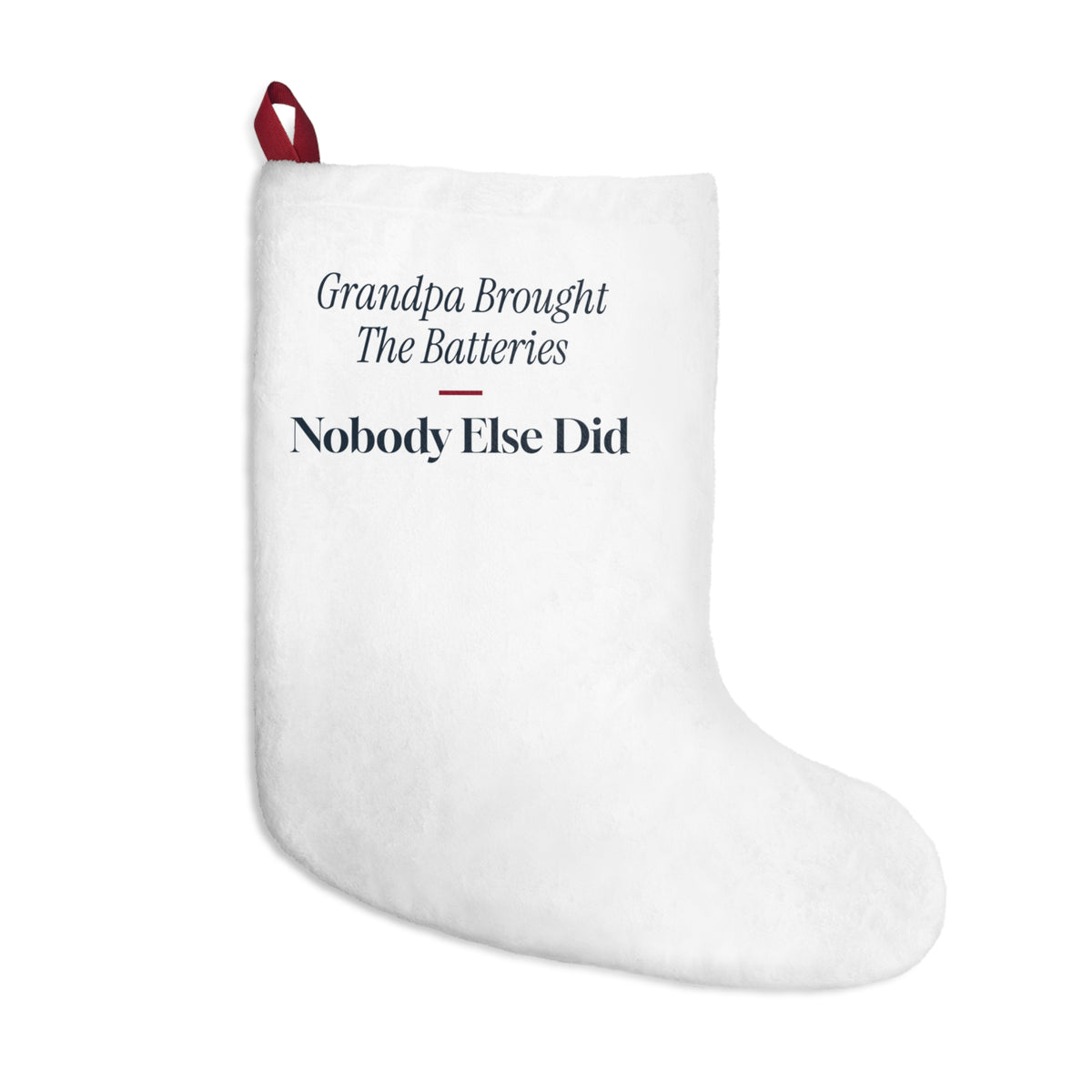 Funny Christmas Grandpa Christmas Stocking Grandpa Brought The Batteries