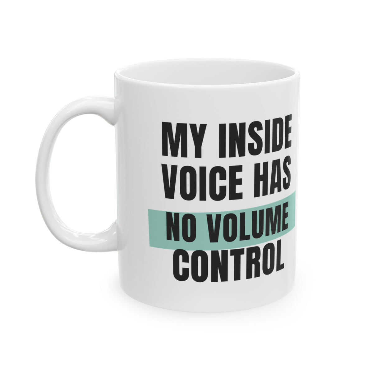 Funny Loud Talker Coffee Mug My Inside Voice Has No Volume Control