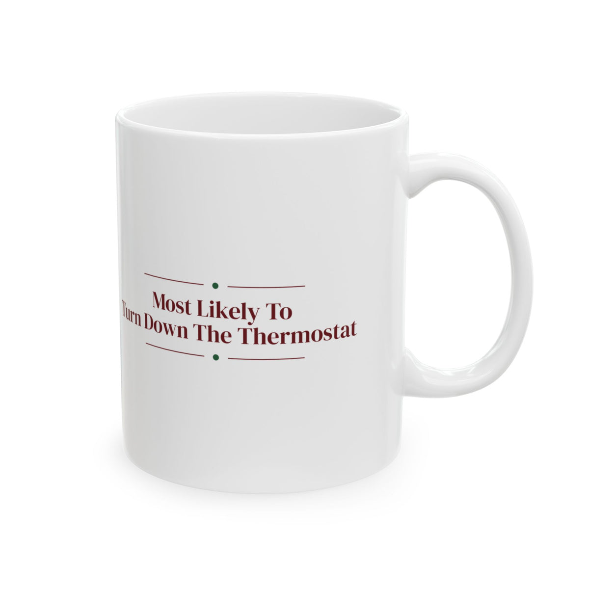 Funny Christmas Coffee Mug Most Likely To Turn Down The Thermostat Family