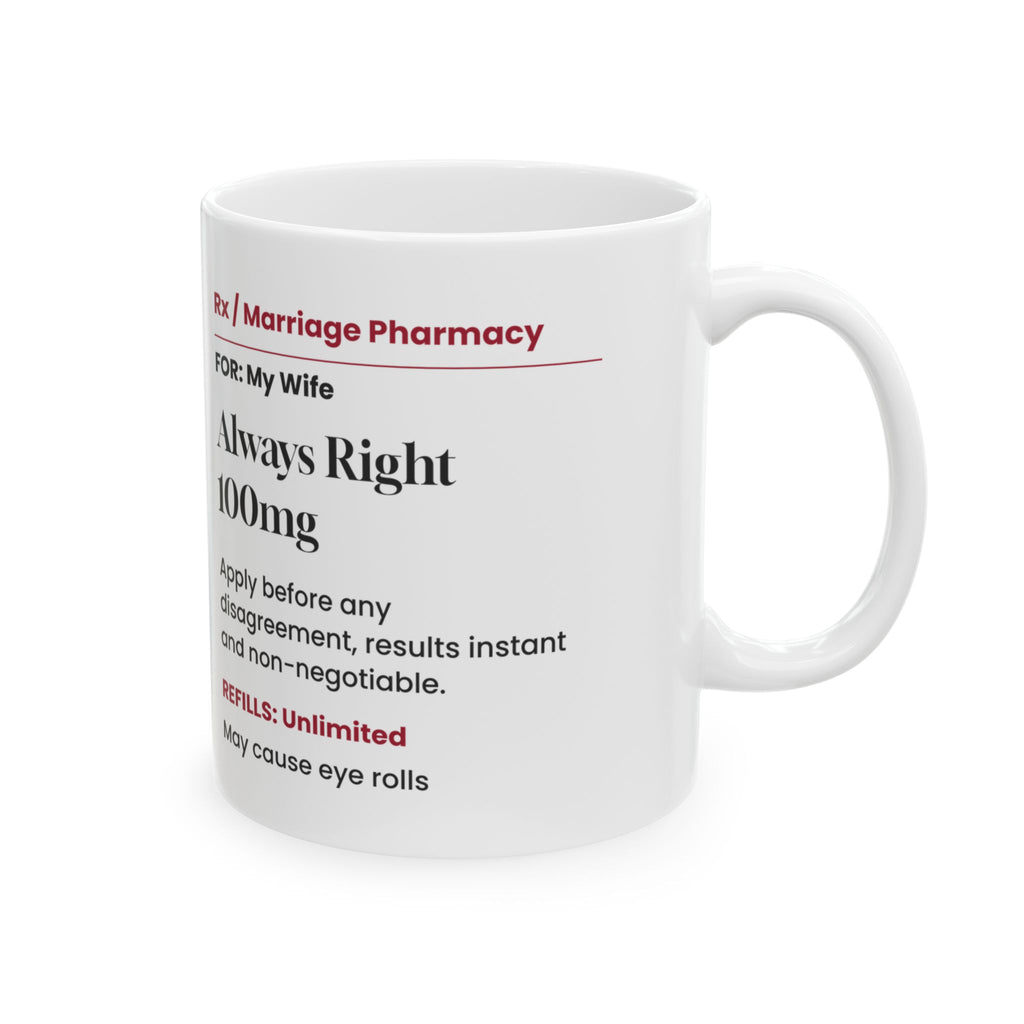Funny Wife Coffee Mug Always Right Prescription For Wife