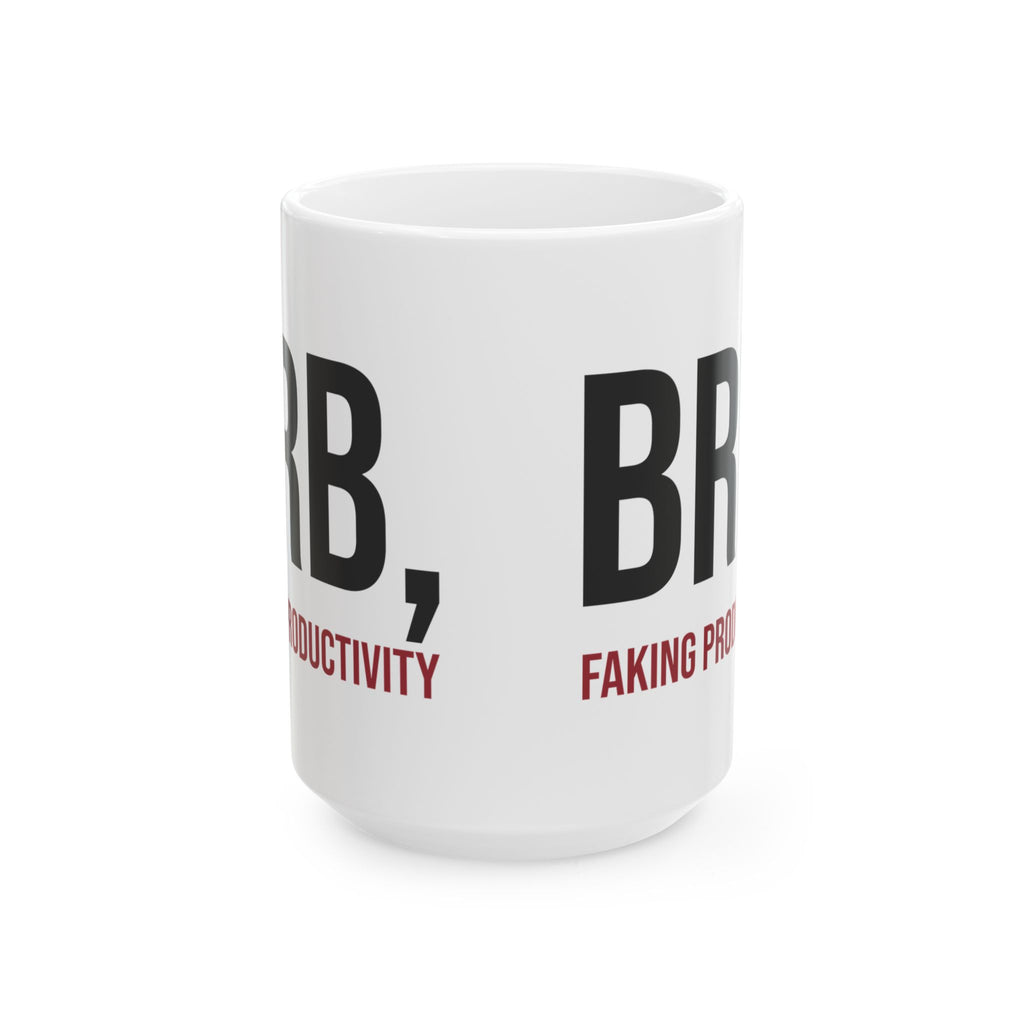 Sarcastic Coffee Mug Brb Faking Productivity For Work