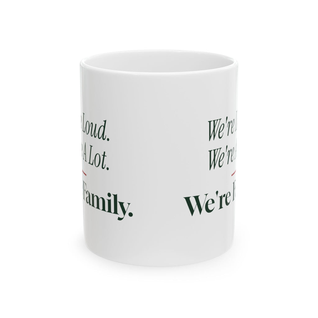 Funny Family Christmas Coffee Mug We're Loud We're A Lot We're Family