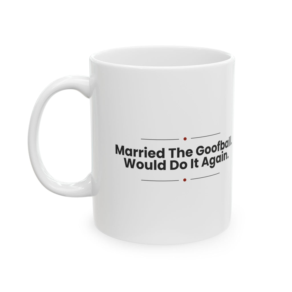Funny Husband Coffee Mug Married The Goofball For Him