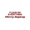 Funny Christmas Baking Sticker Flour On Everything Merry Anyway