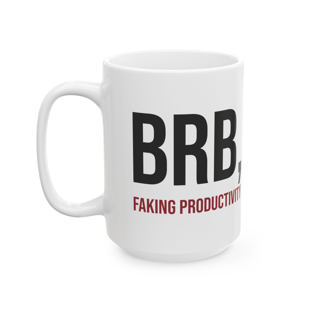 Sarcastic Coffee Mug Brb Faking Productivity For Work