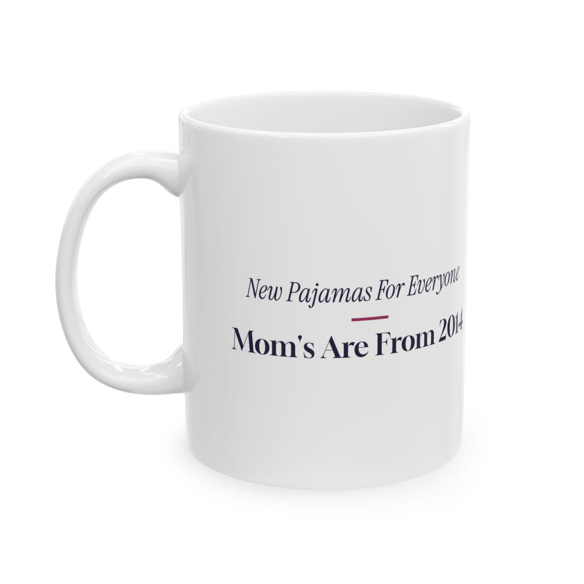 Funny Christmas Mom Coffee Mug New Pajamas For Everyone But Mom
