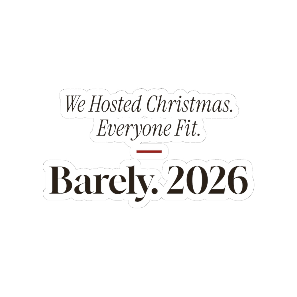 Funny Christmas Host Sticker We Hosted Christmas Everyone Fit 2026