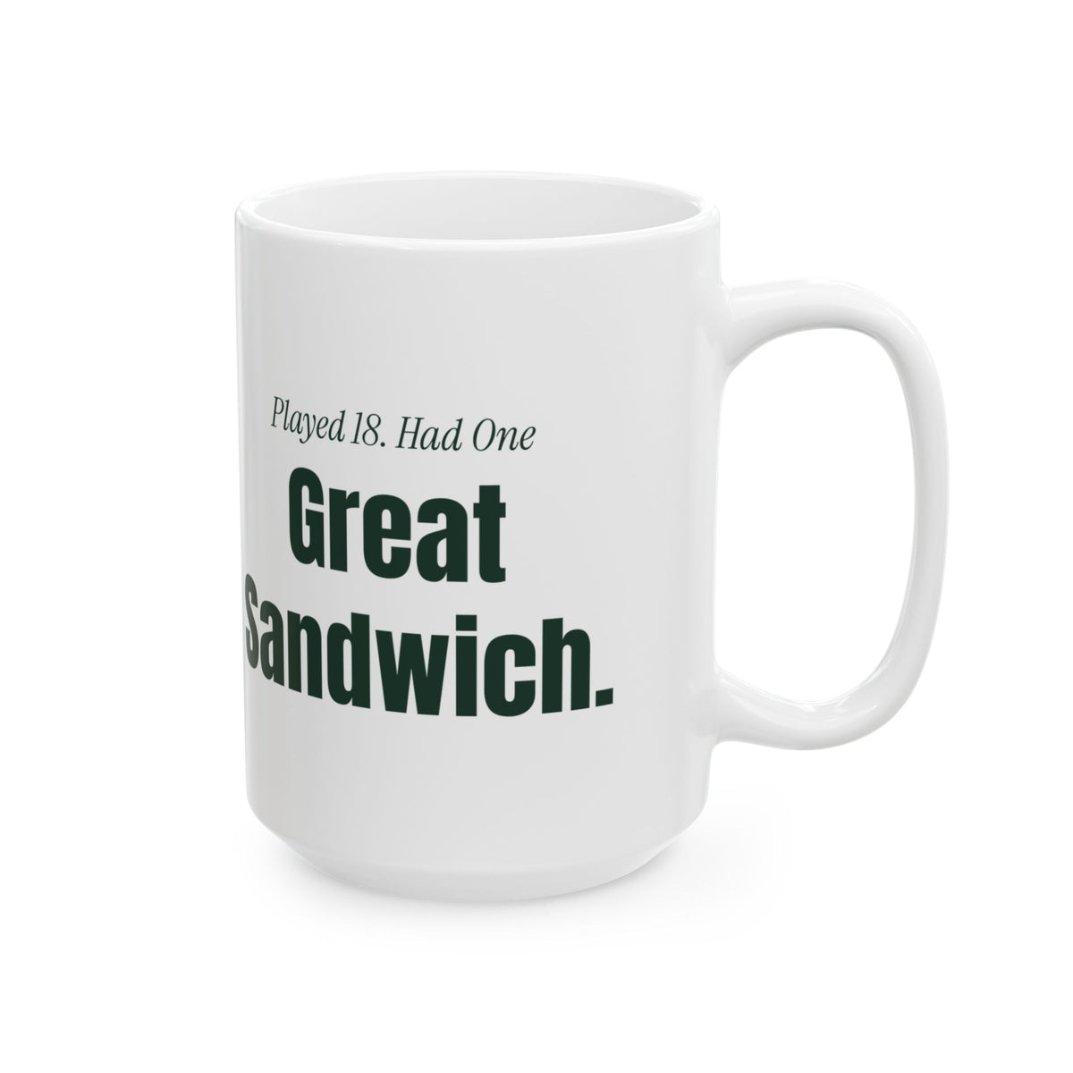 Funny Golf Coffee Mug Played 18 Had One Great Sandwich For Golfers
