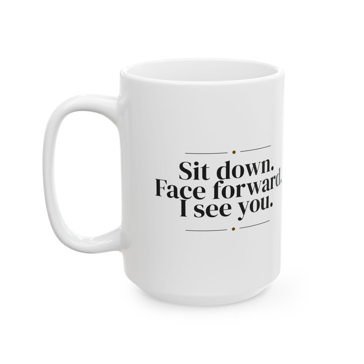 Funny Bus Driver Coffee Mug Sit Down Face Forward For Drivers