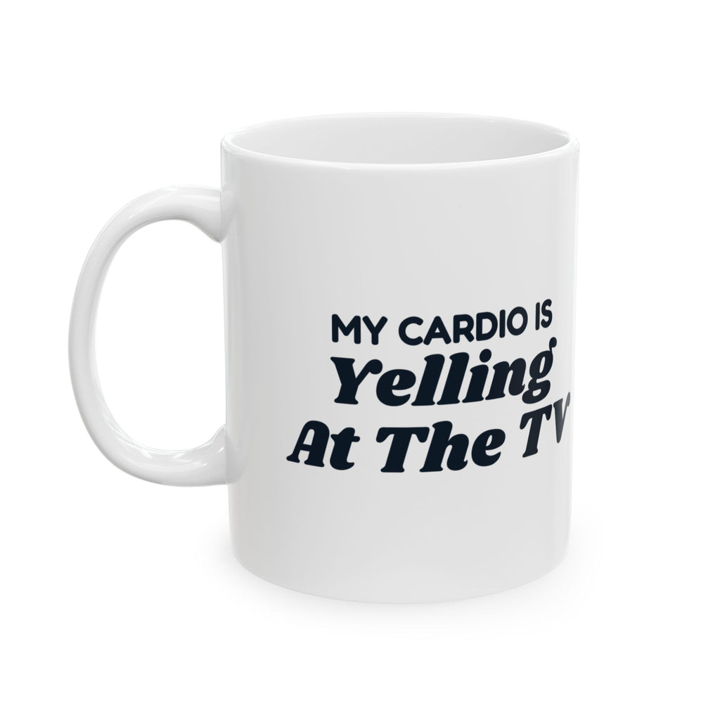 Funny Dad Mug My Cardio Is Yelling At The TV