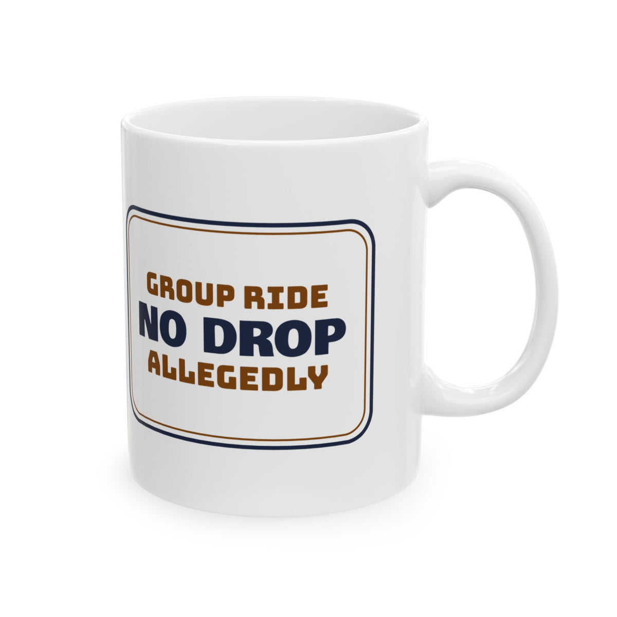 Funny Cycling Coffee Mug No Drop Group Ride Allegedly Sign