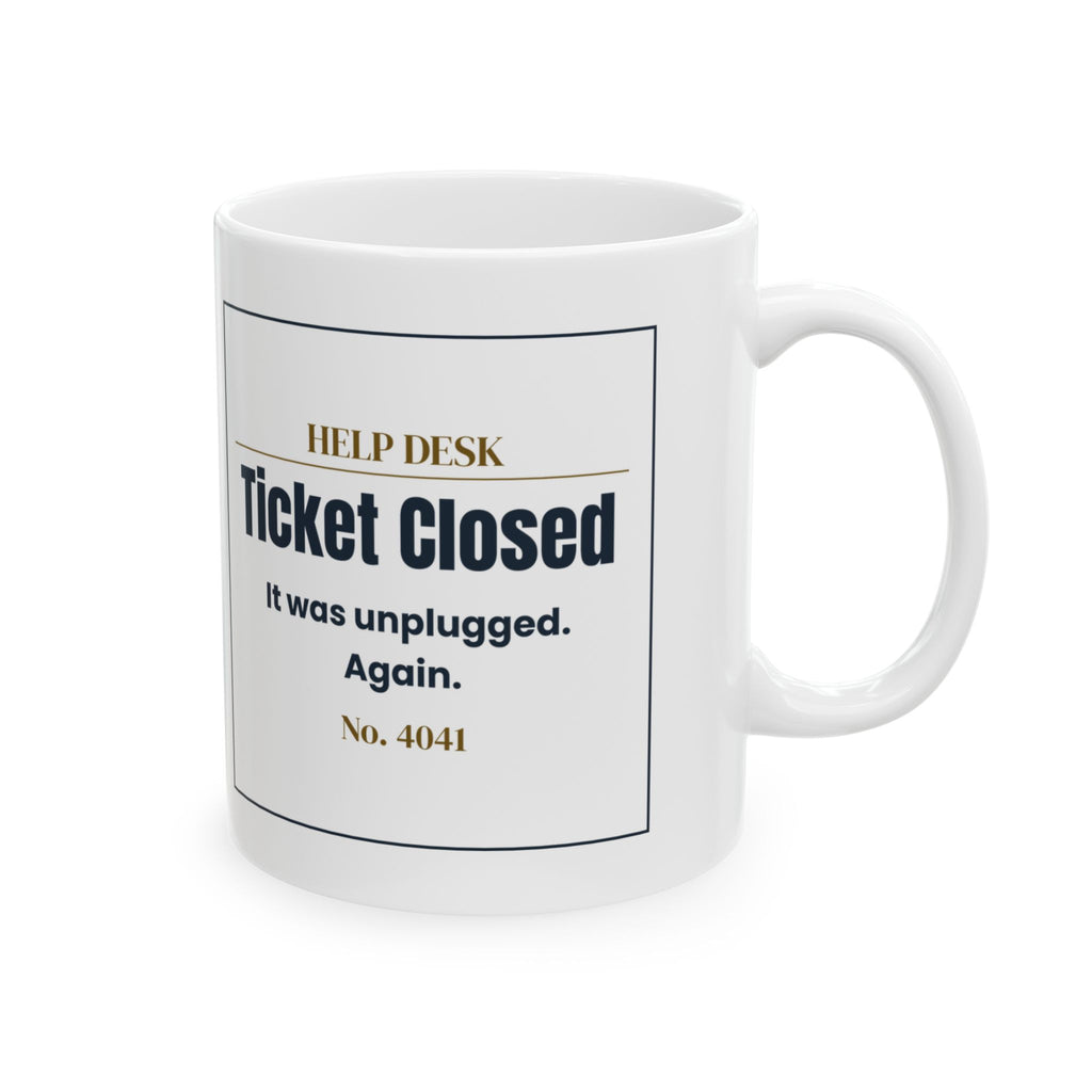 Funny IT Support Coffee Mug Ticket Closed It Was Unplugged