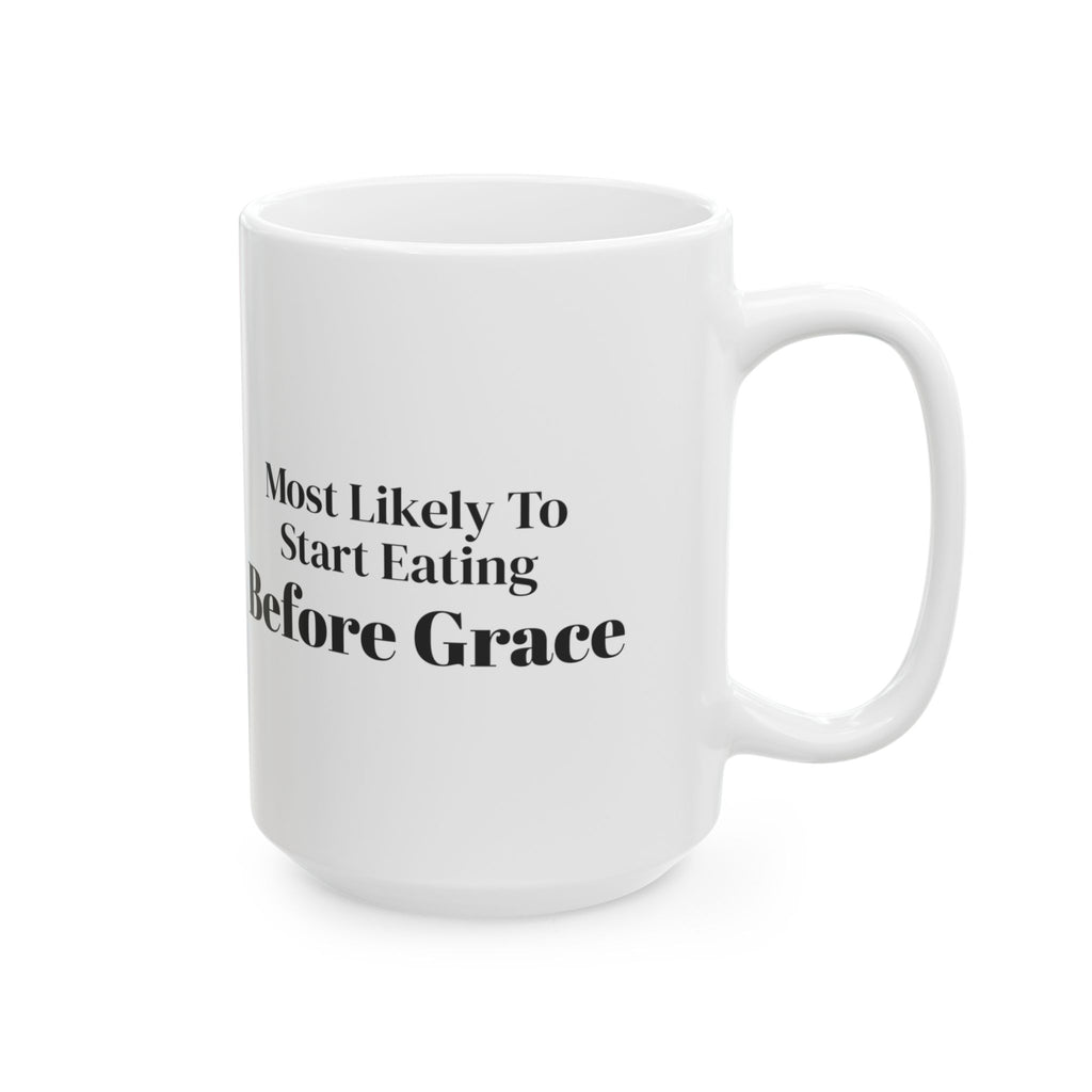Funny Christmas Coffee Mug Most Likely To Start Eating Before Grace Family