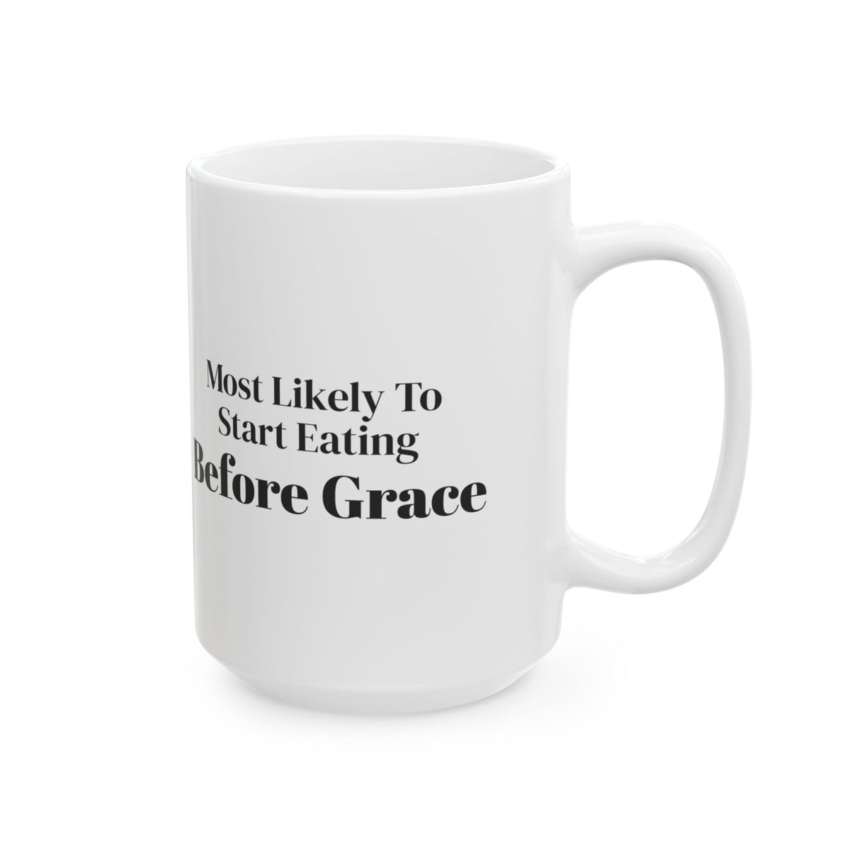Funny Christmas Coffee Mug Most Likely To Start Eating Before Grace Family