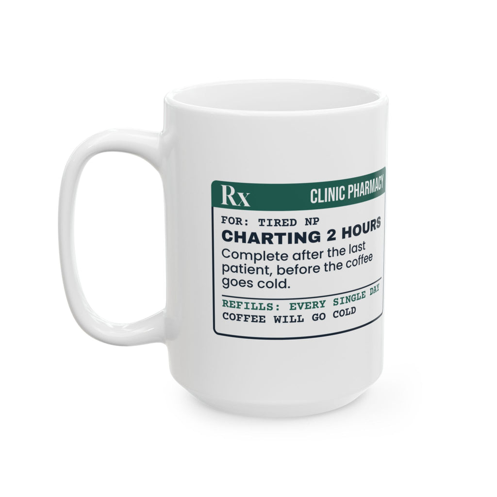 Funny Nurse Practitioner Coffee Mug Charting 2 Hours Prescription