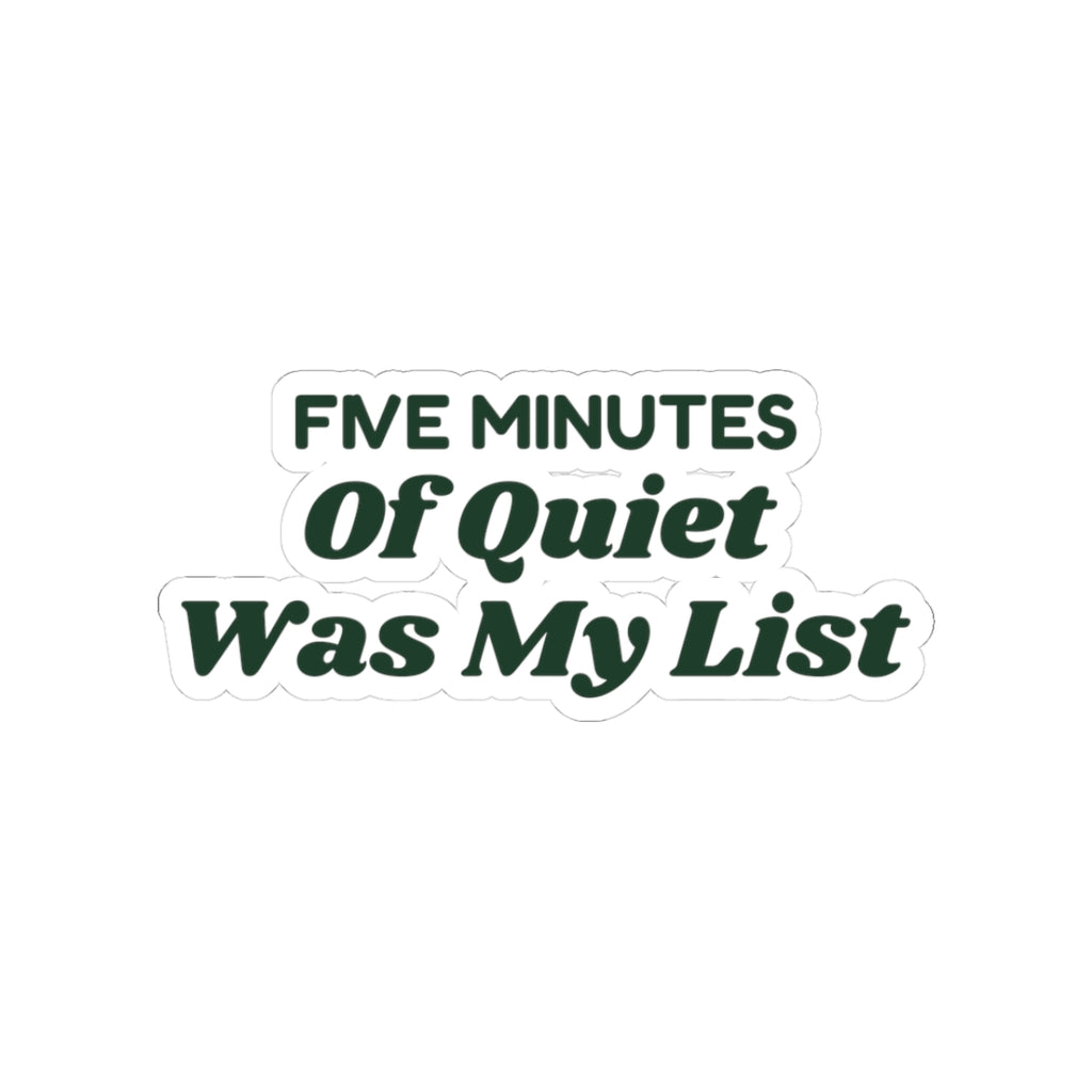 Funny Christmas Mom Sticker Five Minutes Of Quiet Was My List