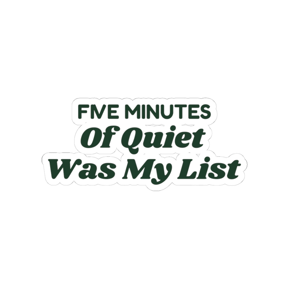 Funny Christmas Mom Sticker Five Minutes Of Quiet Was My List