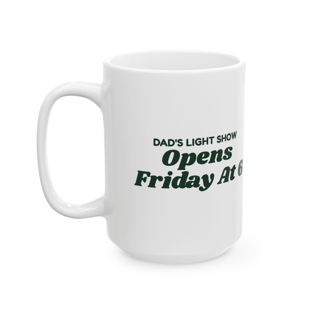Funny Christmas Coffee Mug Dad's Light Show Opens Friday At 6 For Dad
